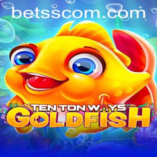 Dive into the Fun with TenTonWaysGoldfish and Unleash BETSS